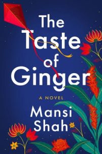 The title, "The Taste of Ginger: A Novel," appears on a dark blue background. There are bright red-flowering plants and a red kite in the background. The author's name, "Mansi Shah," appears at the bottom.